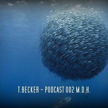 T.Becker   PODCAST 002 Melodic Deep House 