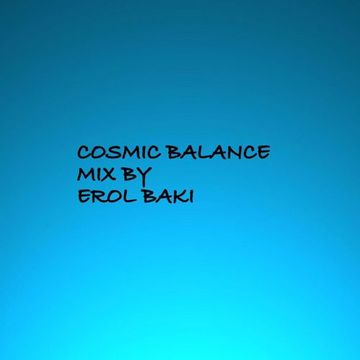 Cosmic Balance Presented By Erol Baki