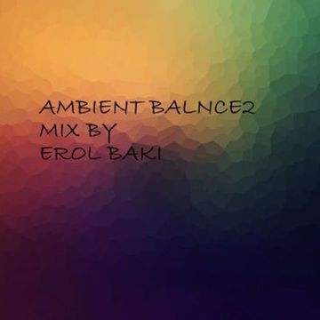 Ambient Balance2 Presented By Erol Baki