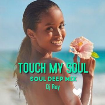 2021 Dj Roy Touch My Soul - Soul Deep Mix