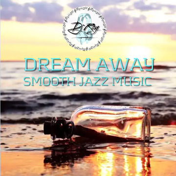 2022 Dj Roy Dream Away 10   SmoothJazz Music