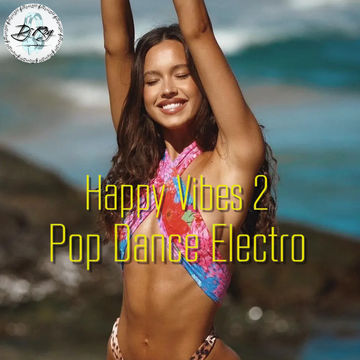 2022 Dj Roy Happy Vibes 2   Pop Dance Electro Music