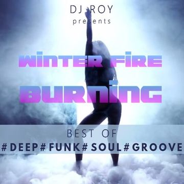2018 Dj Roy Winter Fire Burning Best of#Deep#Funk#Soul#Groove House