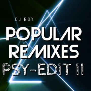 2018 Dj Roy Popular Remixes Psy Edit II