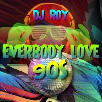 2019 Dj Roy Everybody Love 90s