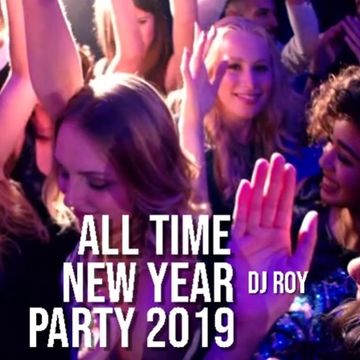 2018 19 Dj Roy End Of The Year All Time Party