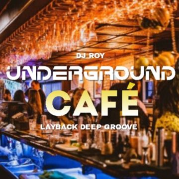 2021 Dj Roy Underground Cafe - Layback Deep Groove