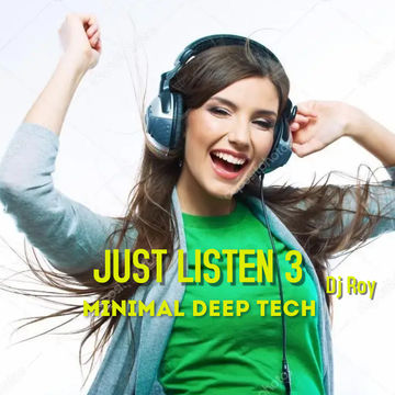 2022 Dj Roy Just Listen 3   Minimal Deep Tech