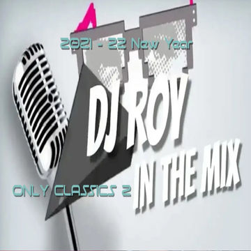 2021 - 22 Dj Roy New Year Only Classics 2