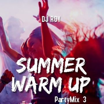 2019 Dj Roy Summer Warm Up PartyMix 3