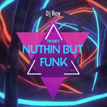 2018 Dj Roy Nuthin' but Funk