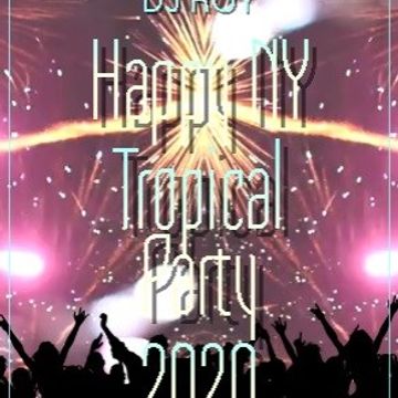 2020 Dj Roy Happy NY Tropical Party