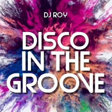 2019 Dj Roy Disco in the Groove