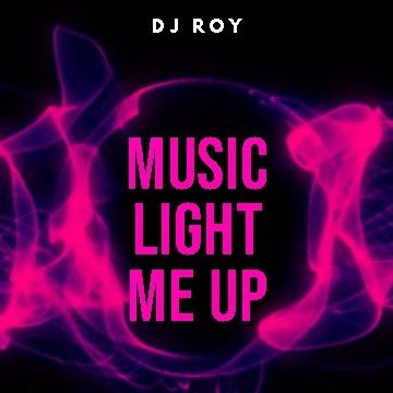 2018 Dj Roy Music Light Me Up