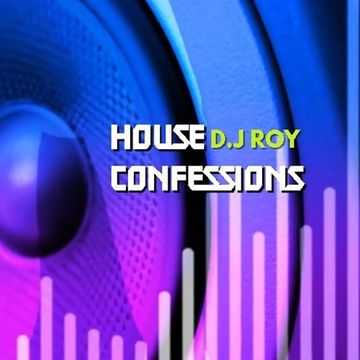 2019 Dj Roy House Confessions 1