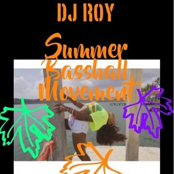 2017 Dj Roy Summer Basshall Movement