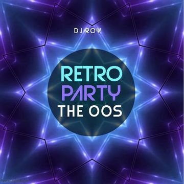 2019 Dj Roy Retro Party The 00s