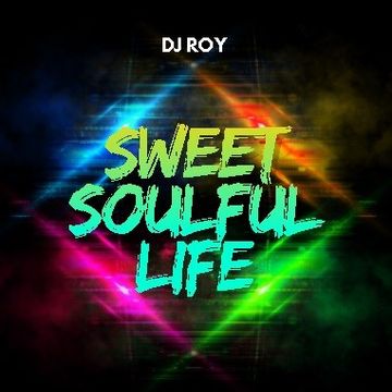 2019 Dj Roy Sweet Soulful Life