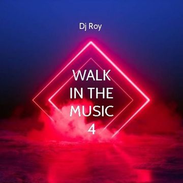 2019 Dj Roy Walk in the Music 4