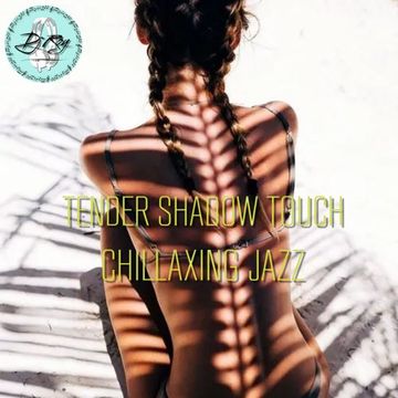 2023 Dj Roy Tender Shadow Touch * Chillaxing Jazz