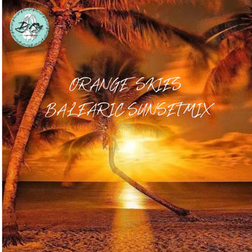 2023 Dj Roy Orange Skies * Balearic Sunset