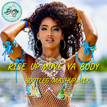 2024 Dj Roy Rise Up Move Ya Body ** Bootleg Mashup Mix