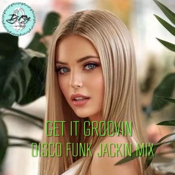 2022 Dj Roy Get it Groovin * Disco Funk Jackin Mix