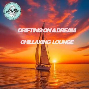 2023 Dj Roy Drifting On A Dream * Chillaxing Lounge