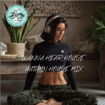 2023 Dj Roy Wanna Hear House * Autumn House Mix