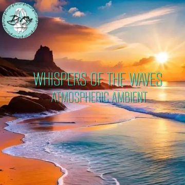 2023 Dj Roy Whispers Of The Waves * Atmospheric Ambient