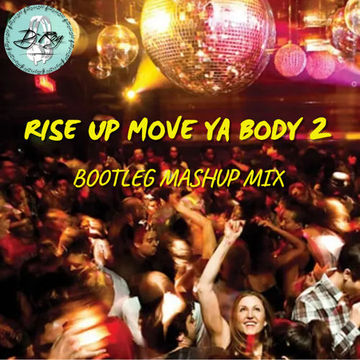 2024 Dj Roy Rise Up Move Ya Body 2 ** Bootleg Mashup Mix