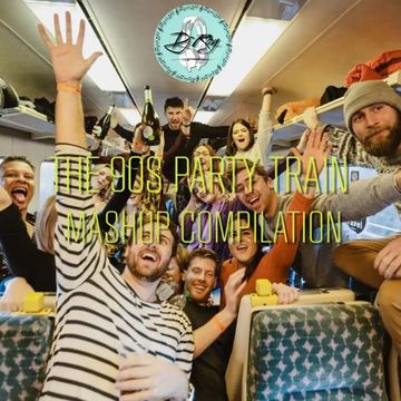 2022 Dj Roy The 90s Party Train * Mashup Compilation