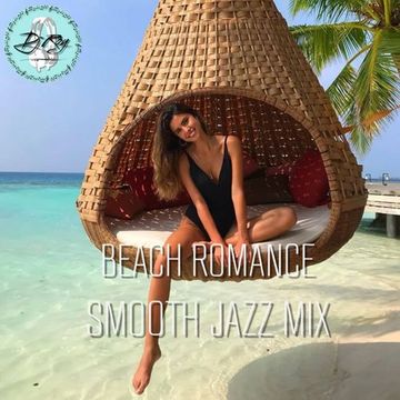 2022 Dj Roy Beach Romance * Smooth Jazz Mix