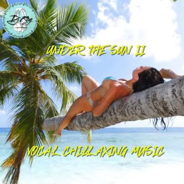 2024 Dj Roy Under The Sun II ** Chillaxing Music