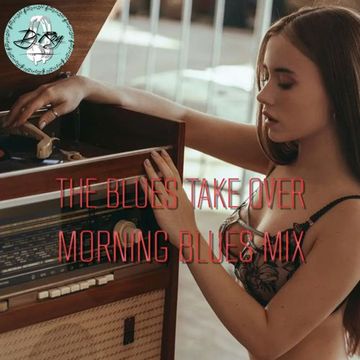 2023 Dj Roy The Blues Take Over * Morning Blues Mix