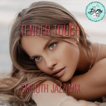 2022 Dj Roy Tender Touch * Smooth Jazz Mix
