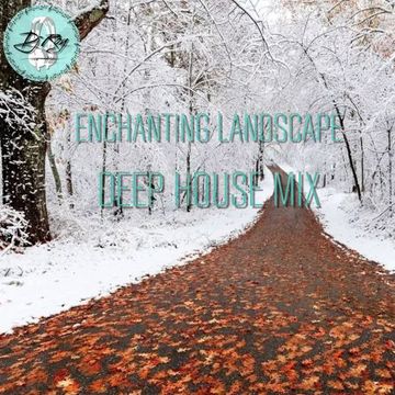 2022 Dj Roy Enchanting Landscape * Deep House Mix