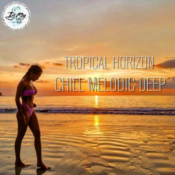 2022 Dj Roy Tropical Horizon   Chill Melodic Deep