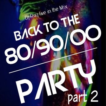 2017 Dj Roy Back to the 80 90 00's Party 2