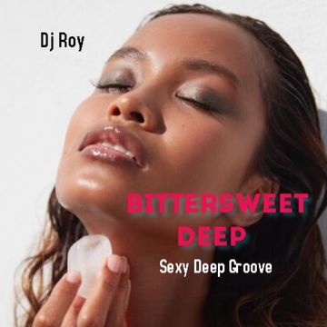 2021 Dj Roy Bittersweet Deep   Sexy Deep Groove