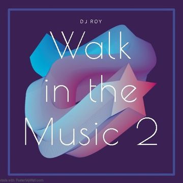 2019 Dj Roy Walk in the Music 2