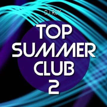 2019 Dj Roy Top Summer Club 2