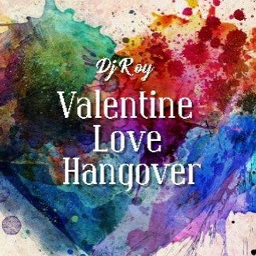 2019 Dj Roy Valentine Love Hangover