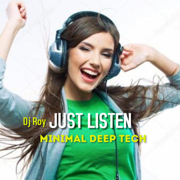 2021 Dj Roy Just Listen - Minimal Deep Tech