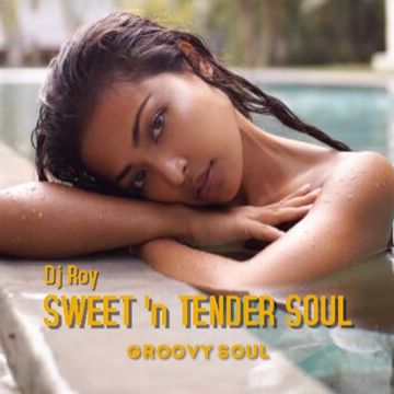 2021 Dj Roy Sweet 'n Tender Soul - Groovin Soul