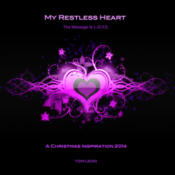 My Restless Heart • The Message Is L.O.V.E. • 2014 • by Tom Leon