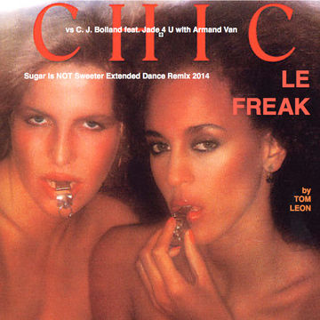 Remix: CHIC • Le Freak [Tom Leon Sugar Is NOT Sweeter Extended Dance Remix] 2014