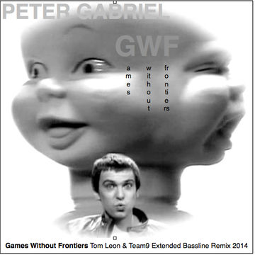 Remix: Peter Gabriel • Games Without Frontiers [Tom Leon Team9 Extended Bassline Remix] 2014