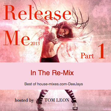 Release Me • Part 1 • HouseMixes Com DeeJays • Best Of Remixes 2013