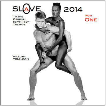 SLAVE ! To The Original Rhythm Of The 80's • 2014 • Part ONE